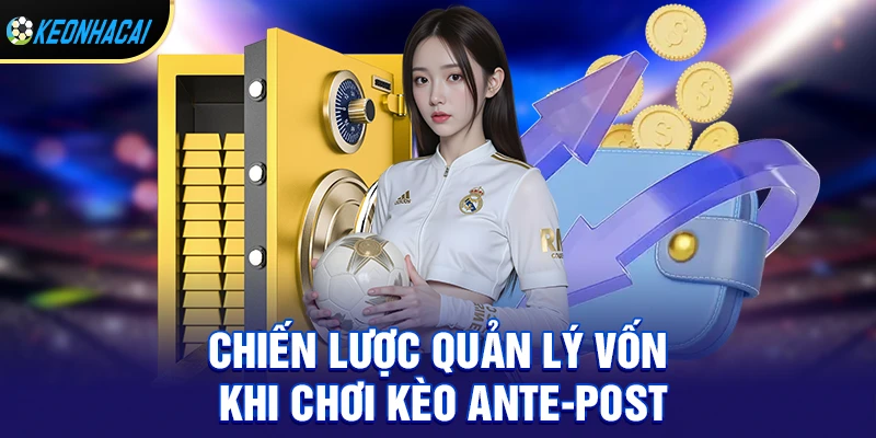 Chiến lược quản lý vốn khi chơi kèo ante-post