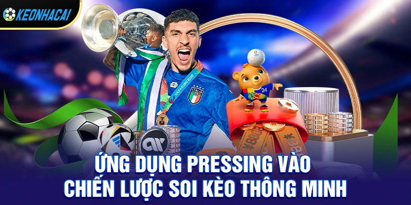 Ứng dụng pressing vào chiến lược soi kèo thông minh