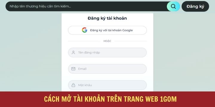 Cách tạo tài khoản cực nhanh trên 1gom 